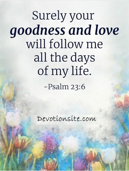 Encouraging Bible Verse:- Psalm 23:6